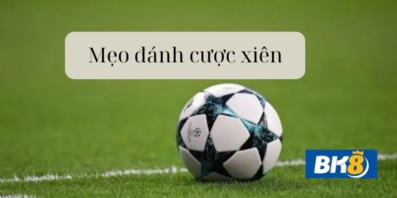 Mẹo đánh cược xiên