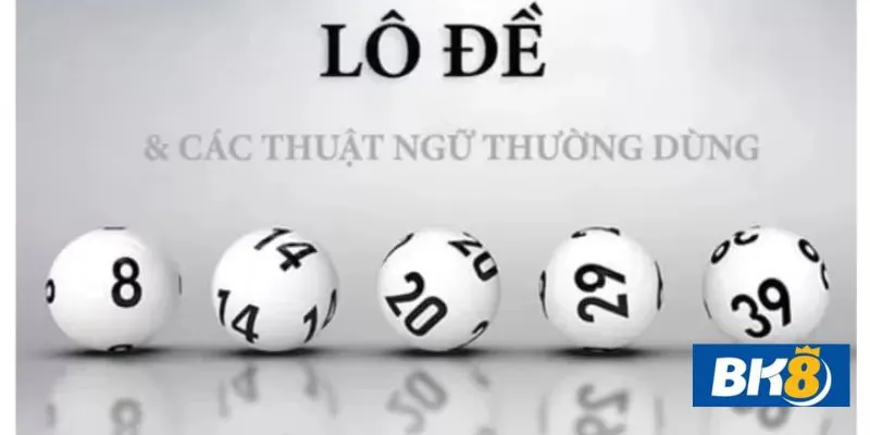 Thuật ngữ lô đề các thuật ngữ lô đề thường được các cao thủ dùng