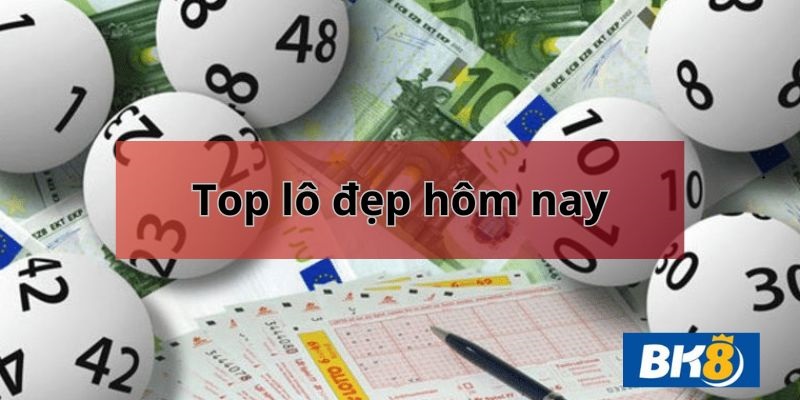 Top lô đẹp hôm nay tổng hợp lô đẹp trong ngày